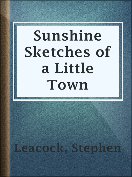 Title details for Sunshine Sketches of a Little Town by Stephen Leacock - Available